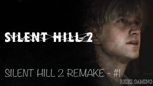 [REIKI] SILENT HILL 2 (REMAKE) - ПРОХОЖДЕНИЕ