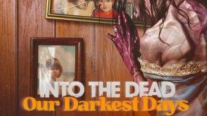 Into the Dead Our Darkest Days