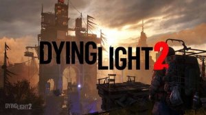 Dying Light 2: Stay Human (Максимальная сложность!)