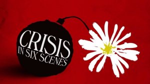 Кризис в шести сценах / Crisis in Six Scenes