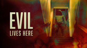 Здесь живёт зло / Evil Lives Here
