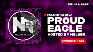 RADIO SHOW [ PROUD EAGLE ] @ HOSTED BY NELVER (RU) [2025]