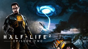 Half-Life 2: Episode Two (Халф Лайф 2: второй эпизод)Прохождение
