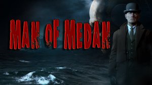 The Dark Pictures Anthology:Man of Medan