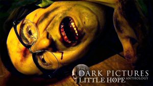 Little Hope: The Dark Pictures【Прохождение на русском】